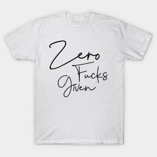 Zero Fucks T-Shirt T-Shirt